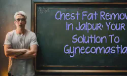 Featured image of post Chest Fat Removal in Jaipur: Your Solution to Gynecomastia