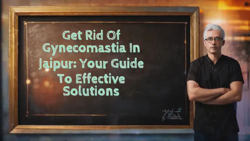 Featured image of post Get Rid of Gynecomastia in Jaipur: Your Guide to Effective Solutions
